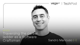 VegaIT TechPod S01 E01: Sandro Mancuso -Traversing the career ladder as a Software Craftsman