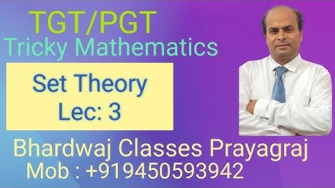 KVS /TGT/PGT/GIC/LT ! Set Theory Lec.3 By S.P. Bhardwaj Sir
