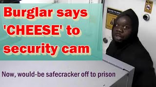 Burglar says 'cheese' to security cam; next stop, prison