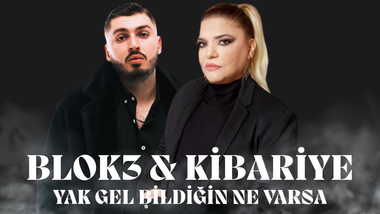 Kibariye & Blok3 - Yak Gel Bildiğin Ne Varsa (Remix 2026)
