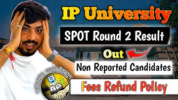 IP University Counselling Spot Round 2 Result | Non Reported Candidates Fee Refund Policy