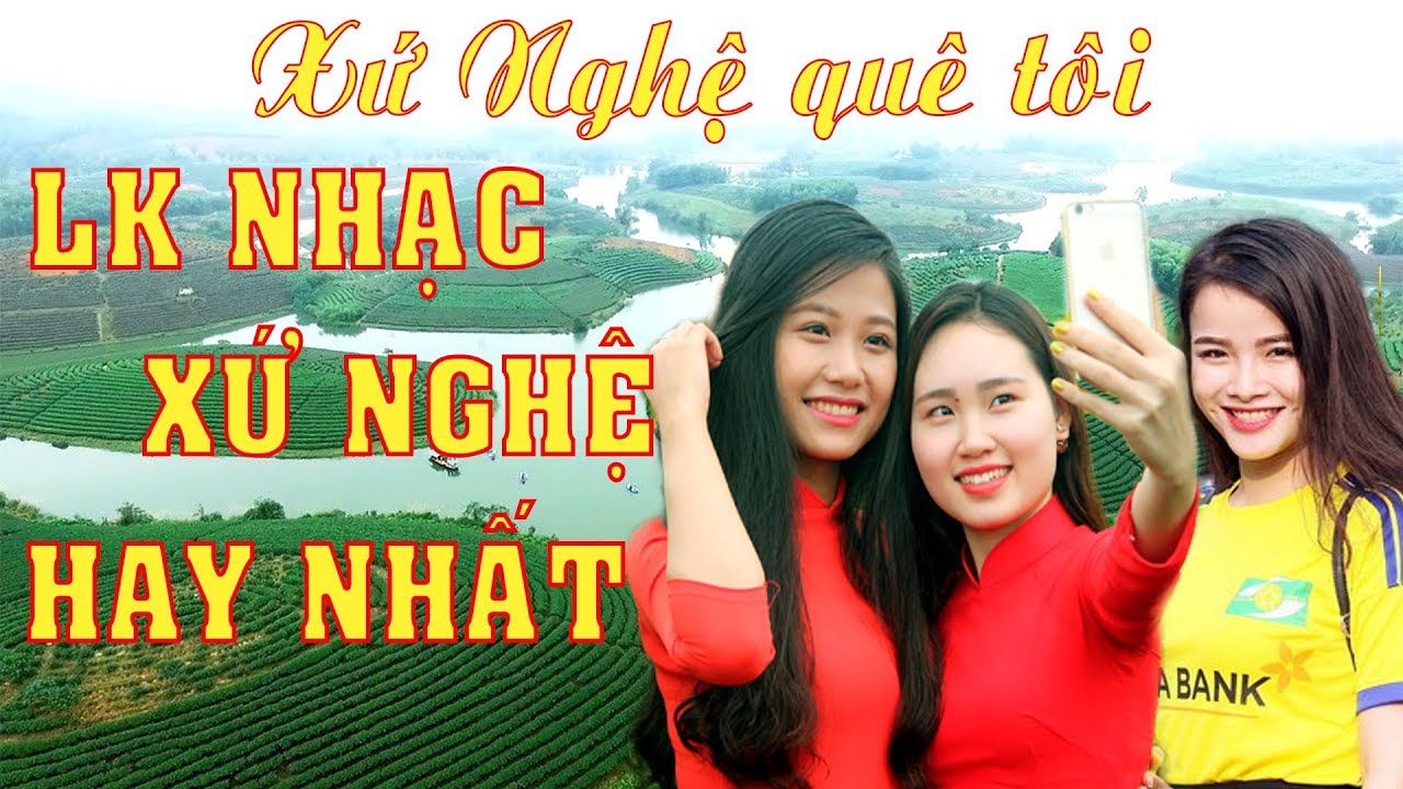 LK Nhạc Xứ Nghệ hay nhất Nhạc về Xứ Nghệ quê tôi YouTube