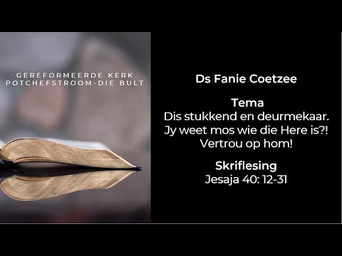 6 Maart 2022 - Ds Fanie Coetzee - Jesaja 40: 12-31