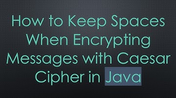 How to Keep Spaces When Encrypting Messages with Caesar Cipher in Java