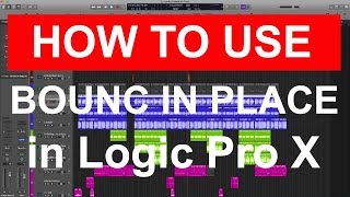 HOW TO USE BOUNCE IN PLACE : In Logic Pro X