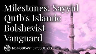 Milestones, Vol. 4: Sayyid Qutb's Islamic Bolshevist Vanguard
