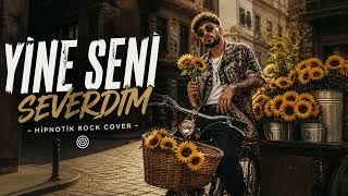 Yi̇ne Seni̇ Severdi̇m (Hipnotik Rock Cover)