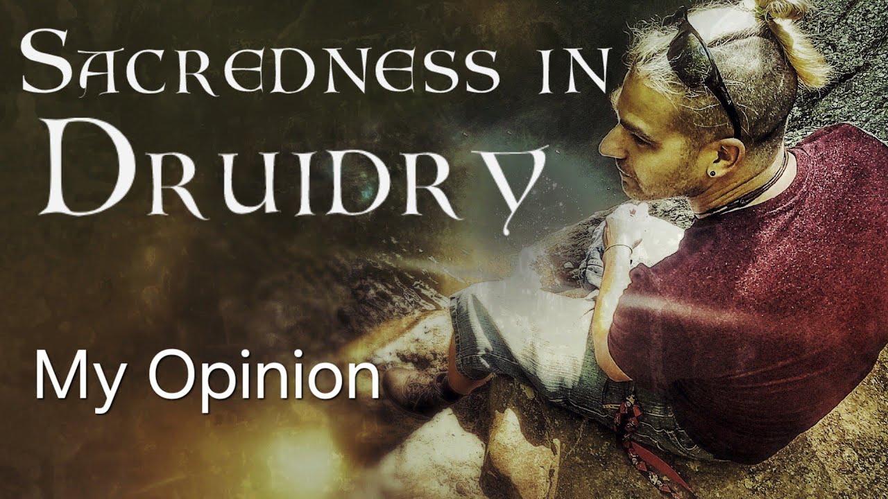 Druidry Sacredness - Modern Druidry - Nature Spirituality - Learn Stuff With Onen