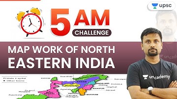 5 AM Challenge | Master UPSC Prelims 2021 | Map Work of North Eastern India by Durgesh Sir