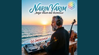 Narin Yarim Magic Violin And Violoncello - DJ Jakovlevich