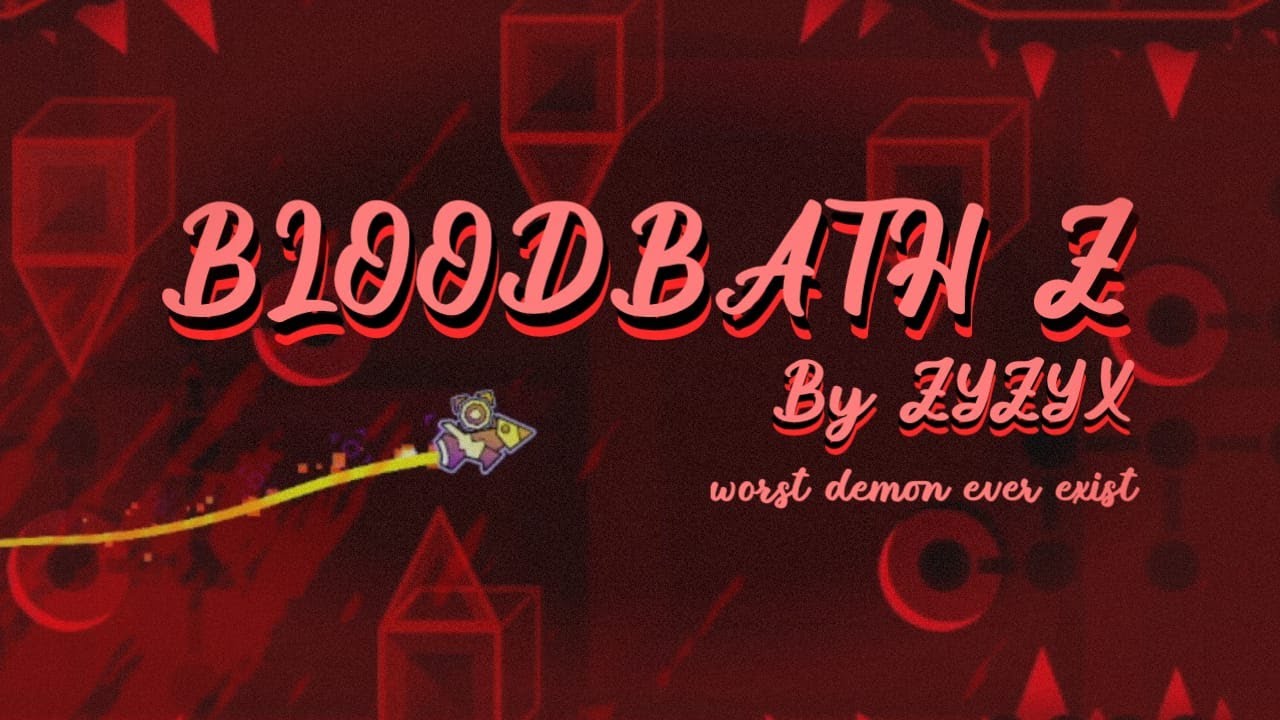 Bloodbath Z by Zyzyx 100% - WORST MEDIUM DEMON I'VE EVER BEATEN