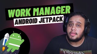 Introdução ao WorkManager - Android Jetpack