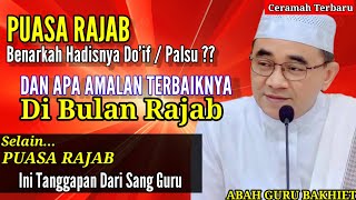 Puasa Rajab Betulkah hadisnya Doif \u0026 Apa Amalan Terbaik Bulan Rajab | KH MUHAMMAD BAKHIET