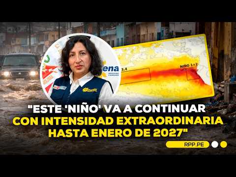 ⚠️ Senamhi warning regarding El Niño: it will continue with "extraordinary intensity"