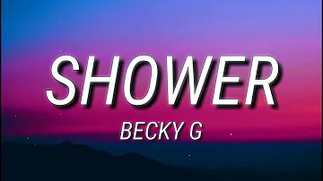 Becky G - Shower (Lyrics) [Exactly why you light me up inside]