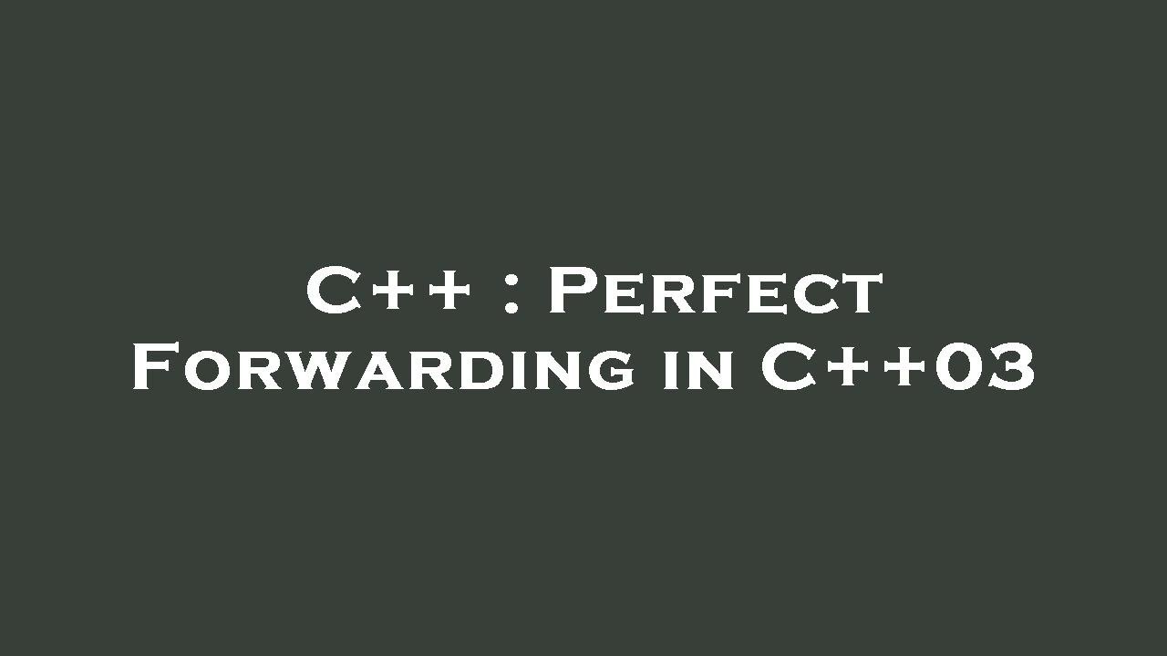 C++ : Perfect Forwarding in C++03 - YouTube