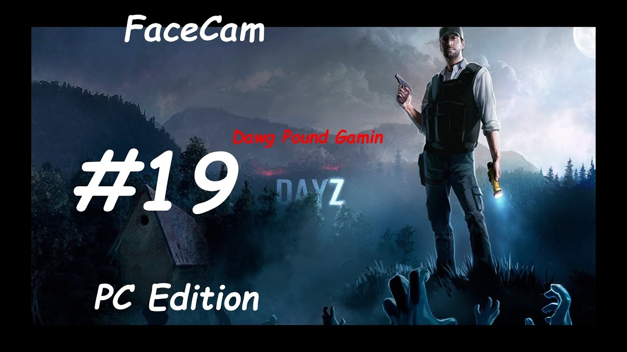 DayZ Part 19 Commentary FaceCam Walkthrough Nonlinear Gameplay HD - YouTube