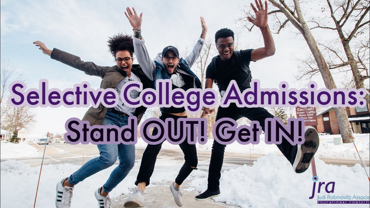 Selective College Admissions Stand OUT! Get IN! - YouTube