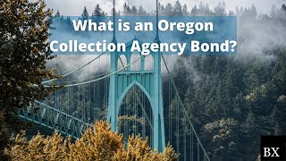What is Oregon Collection Agency Bond?