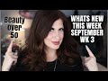 WHATS NEW THIS WEEK/ SEPTEMBER WK 3/Beauty over 50