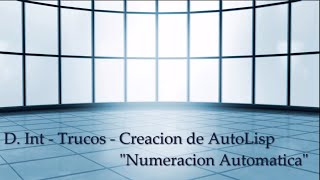 Trucos - Tutorial Creación de AutoLisp part. 2- Numeración Automática HD