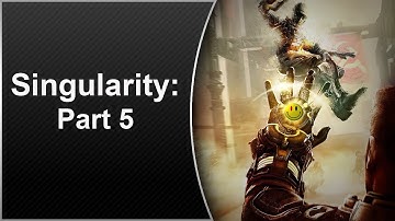 ThisJester Plays Singularity: Part 5