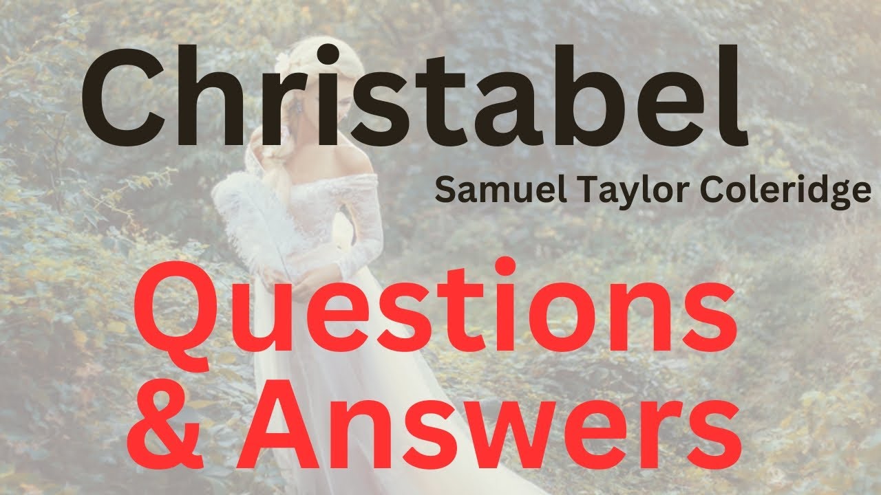 Question & Answers of the poem Christabel by Samuel Taylor Coleridge