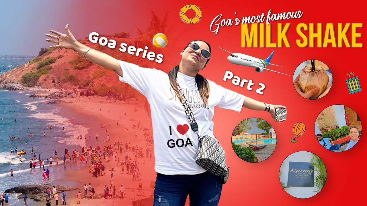 Goa Series Part 2 | Famous Milkshake, Beaches & Our Stay at Karma Royal Monte Rio