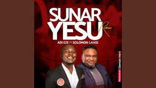 Sunar Yesu Remix (feat. Solomon Lange) chords