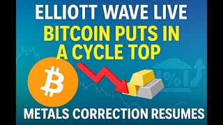 Elliott Wave Live:  Bitcoin cycle top, Metals in correction #elliottwave #bitcoin 