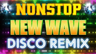 New Wave Nonstop Megamix 🎧 NEW NONSTOP OPM DISCO REMIX 2024 🎧 80's & 90's Disco Remix Nonstop 2024