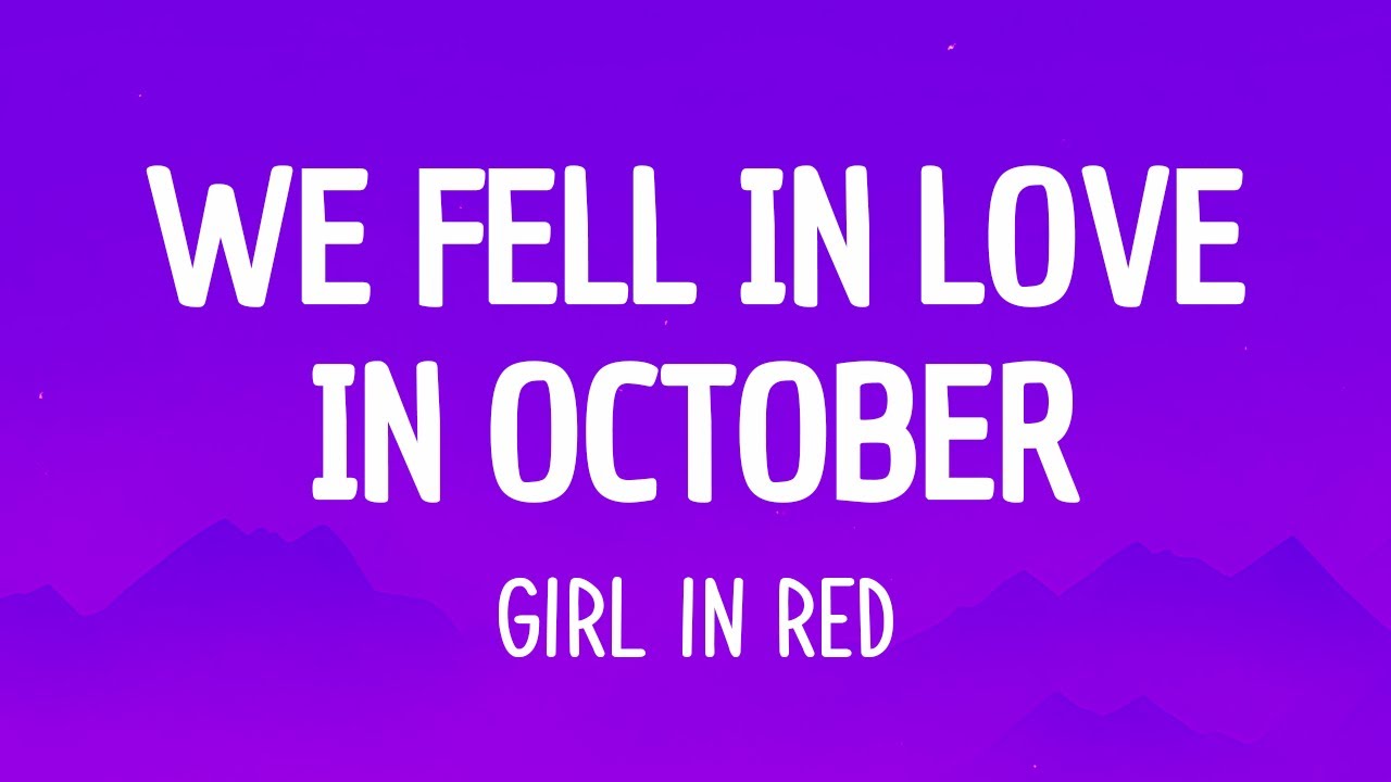 girl in red we fell in love in october (Lyrics) You will be my girl
