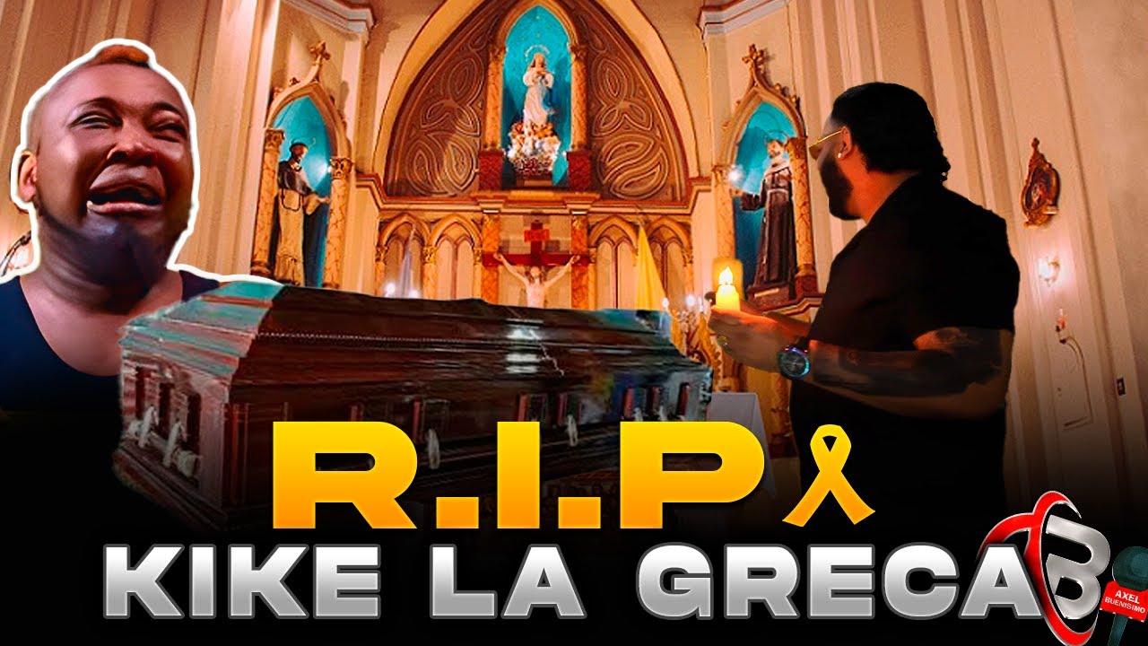 BROMA A KIKE LA GRECA SE QUILLA POR SU VELORIO