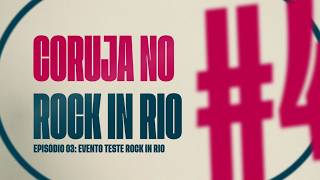 CORUJA NO ROCK IN RIO | EVENTO TESTE - EP 03