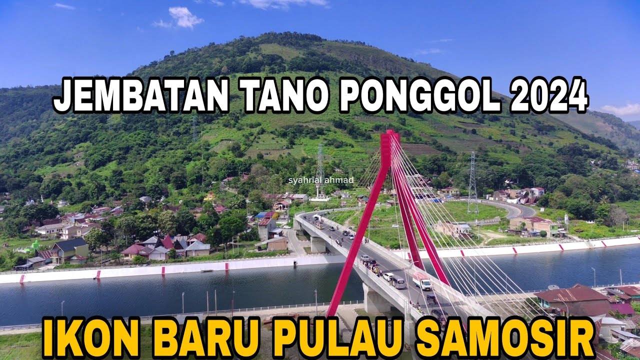 JEMBATAN TANO PONGGOL, IKON BARU DI PULAU SAMOSIR