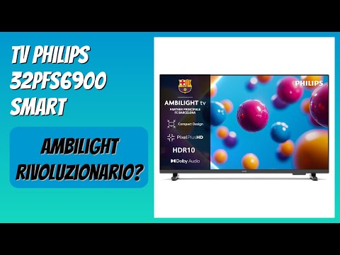 RECENSIONE (2025) : TV Philips 32PFS6900 Smart. DETTAGLI ESSENZIALI