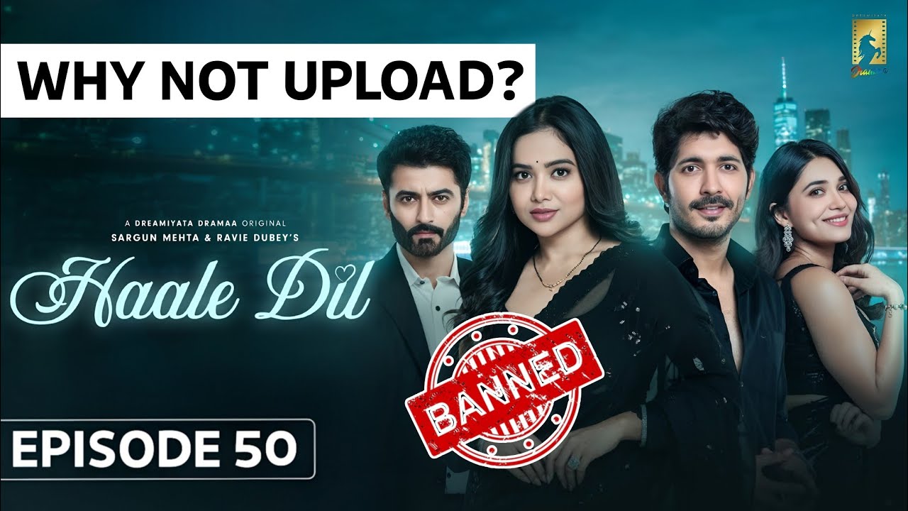 Haale Dil Finale Episode - Why not Uploaded ? | Episode 50 Banned 🚫 | Manisha Rani | Nishank Verma