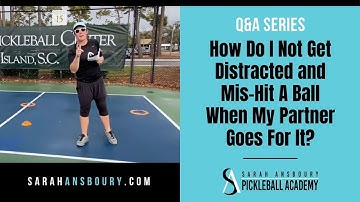How Do I Not Get Distracted and Mis-Hit A Ball When My Partner Goes For It? - Q&A Series