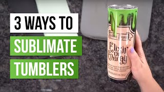WHAT?!  Sublimation Tumbler with Mug Press ?! | 3 Ways to Sublimate Tumblers