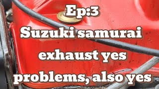 Episode 3: Suzuki Samurai, exhaust yes, problems, also yes