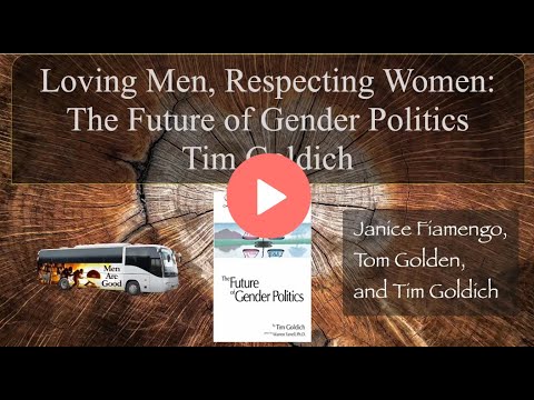 Loving Men, Respecting Women: The Future of Gender Politics - Janice Fiamengo, T Golden, Tim Goldich