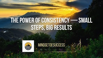The Power of Consistency 💪 | Why Small Steps Create Massive Success