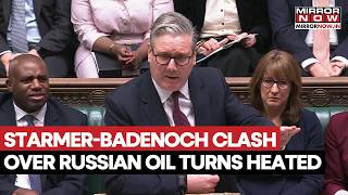 Keir Starmer Vs Kemi Badenoch: Heated Debate On Russian Oil Sanctions In UK Parliament | Watch