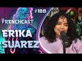 Le frenchcast 188  erika suarez