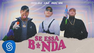 Video thumbnail of "Costa Gold feat. Kawe - Se Essa B*nda (Clipe Oficial)"