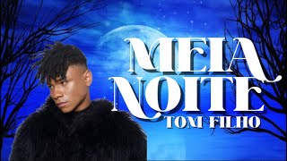 MEIA-NOITE -TOM FILHO -MÚSICA NOVA /the song lyrics 