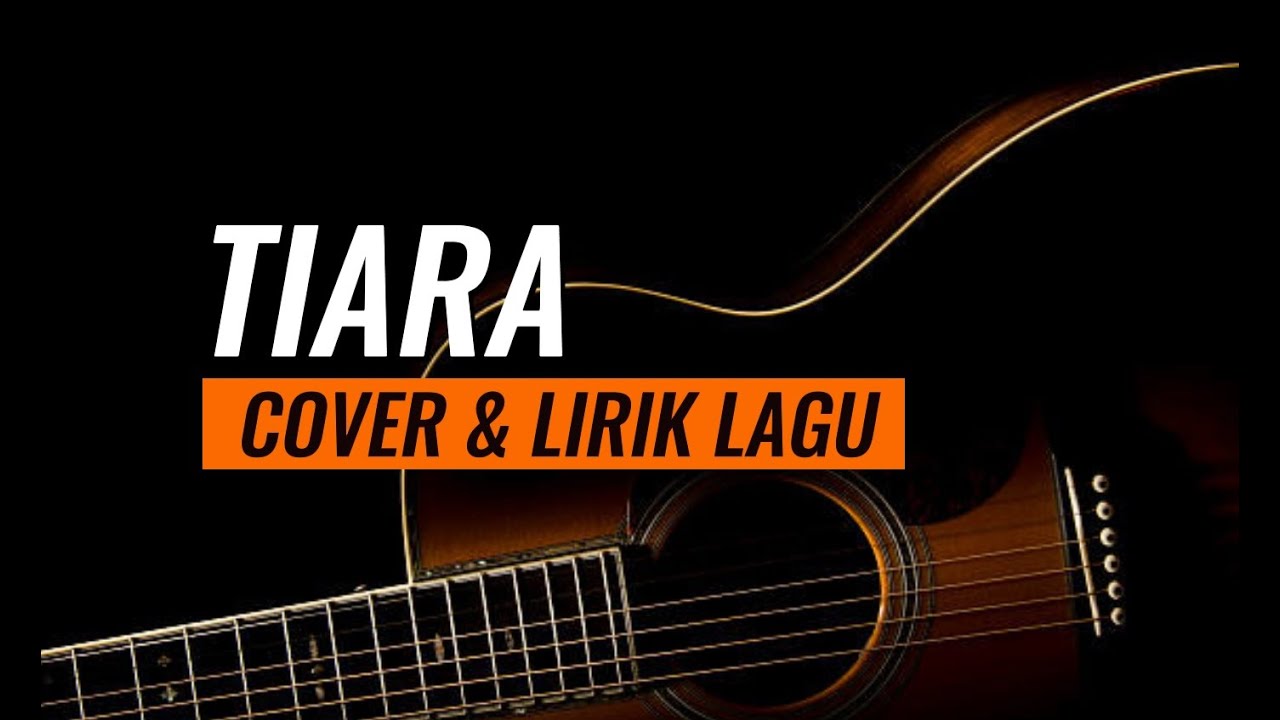 TIARA LIRIK LAGU COVER YouTube