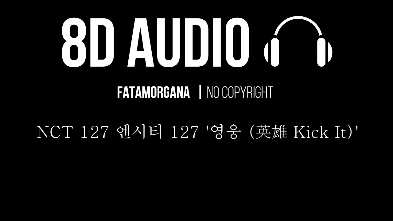 8D AUDIO NCT 127 엔시티 127 '영웅 英雄 Kick It' | 🎧 Use Headphones For The Best Experience