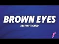 Destiny's Child - Brown Eyes (Lyrics)