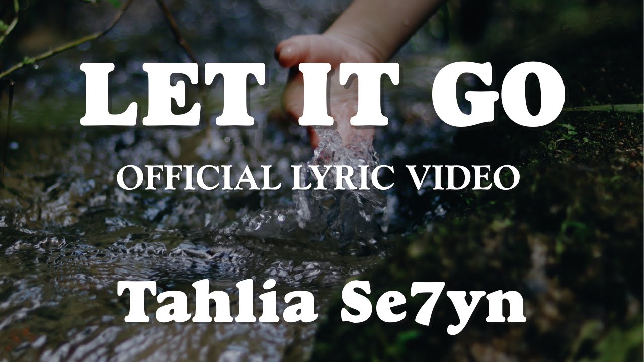 LET IT GO - Official Lyric Video - Tahlia Se7yn
